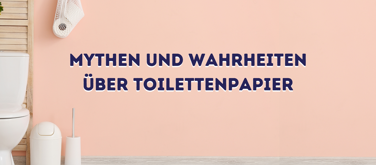 Mythen und Wahrheiten über Toilettenpapier